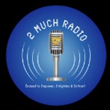 2 Much Radio