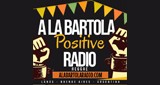 A La Bartola  - Positive Radio