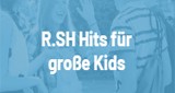 R.SH  Hits für große Kids