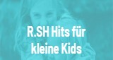 R.SH Hits für kleine Kids