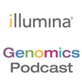 Illumina Genomics Podcast