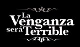 La Venganza Sera Terrible