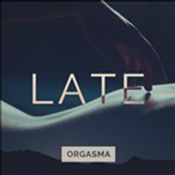 Orgasma Late