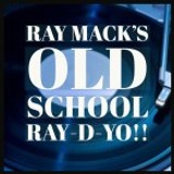 Ray Mack's Old School Ray-D-Yo