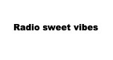 Radio sweet vibes