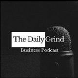 The Daily Grind Business Podcast