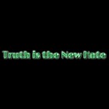 Truth is The New Hate