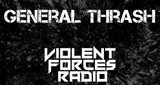 Violent Forces Radio: General Thrash